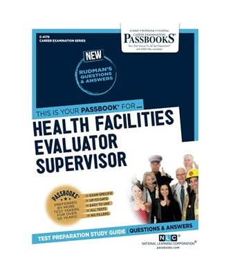 Health Facilities Evaluator Supervisor [C-4179]: Passbooks Study Guide Volume 41