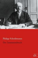 Der Zusammenbruch Philipp Scheidemann