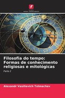 Alexandr Vasilievich Tolmachev | Filosofia Do Tempo: Formas De Conhecimento...