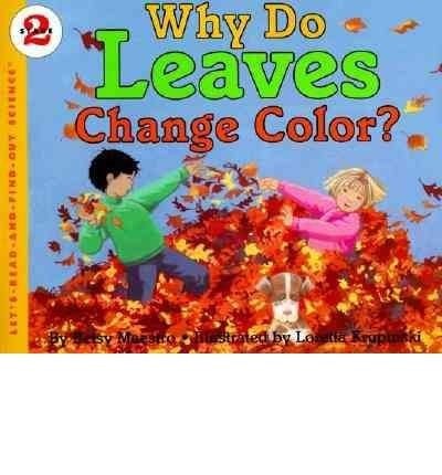 Why Do Leaves Change Color? (Let'S-Read-And-Find-Out Science, Stage 2) by Maestr