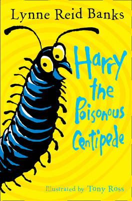 Harry the Poisonous Centipede: A Story To Make You Squirm by Lynne Reid Banks...