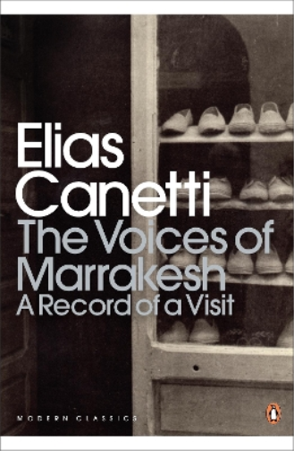 Elias Canetti The Voices of Marrakesh: A Record of a Visit (Tascabile)