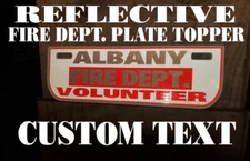 BOTTOM MOUNT Fire Dept CUSTOM MADE REFLECTIVE Firefighter EMT FIRE License Plate