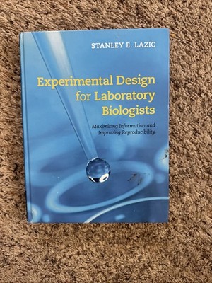 Experimental Design for Laboratory Biologists : Maximising Information and...