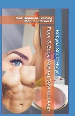 Face & Body Waxing Cosmetology: - Paperback, by Smith-Keys Robyna - Very Good
