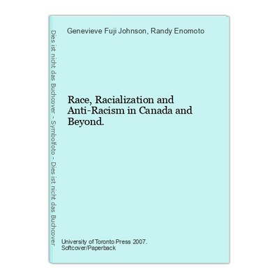 Race, Racialization and Anti-Racism in Canada and Beyond. Johnson, Genevieve Fuj