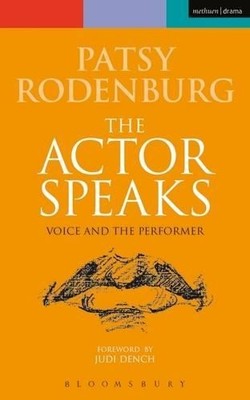 The Actor Speaks: Voice and the Performer (Perfor by Rodenburg, Patsy 0413700305