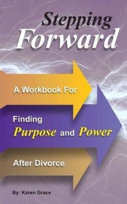 Stepping Forward: A Workbook to Find Power and Purpose After Divorce [Paperback]