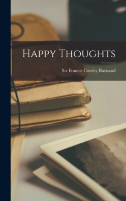 Sir Francis Cowley B - Happy Thoughts - New hardback or cased book - 7 - X555z
