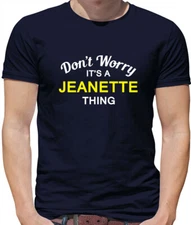 Don't Worry It's a JEANETTE Thing! - Mens T-Shirt - Surname Custom Name Family