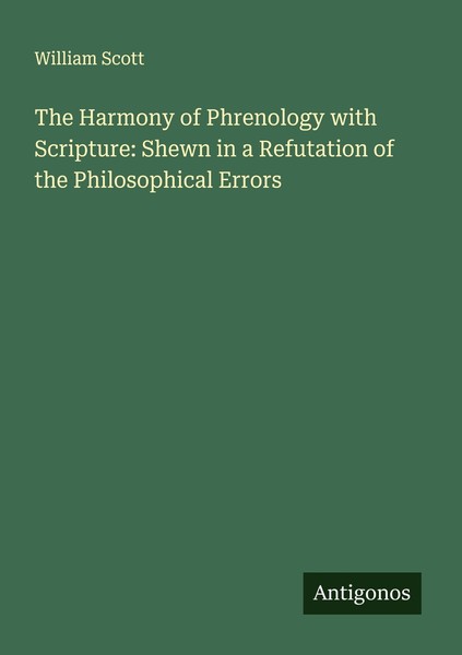The Harmony Of Phrenology With Scripture: Shewn In A Refutation Of The Philosoph-image