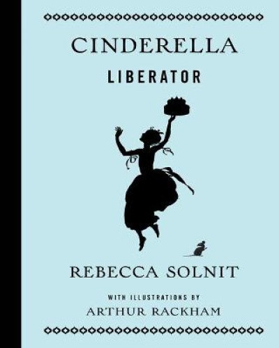 Cinderella Liberator by Solnit, Rebecca [Hardback]