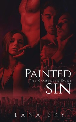 The Complete Painted Sin Duet | An Enemies to Lovers Billionaire Romance | Sky
