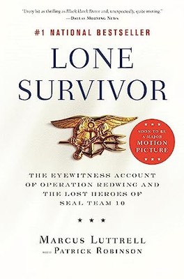 Lone Survivor : The Eyewitness Account of Operation Redwing and the Lost ...