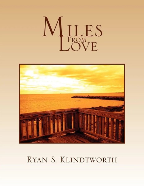 Ryan S. Klindtworth | Miles From Love | Taschenbuch | Englisch (2010) | Xlibris-image