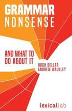 Grammar Nonsense and What To D... 9781938757877 by Dellar, Hugh, Walkley, Andrew