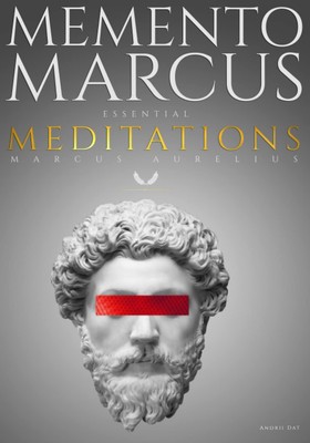 Memento Marcus: Essential Meditations of Marcus Aurelius