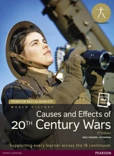 Pearson Baccalaureate: History Causes and Effects of 20th-Century Wars 2e Bu...