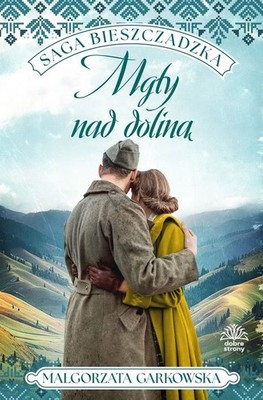 Mgły nad doliną. Saga bieszczadzka. Tom 4 - Małgorzata Garkowska