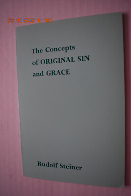 The Concepts of ORIGINAL SIN & GRACE  By Rudolf Steiner Translated By D.S.Osmond