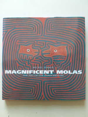 MAGNIFICENT MOLAS The Art of the Kuna Indians   Embroidery   Ethnic Textiles