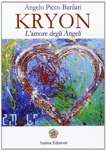 Libri Picco Barilari Angelo - Kryon. L'Amore Degli Angeli