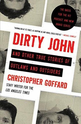 Dirty John and Other True Stories of Outlaws and Outsiders - Christopher Goffard