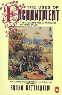 The Uses of Enchantment: The Meaning and Importance of Fairy Tales (Pengu - GOOD
