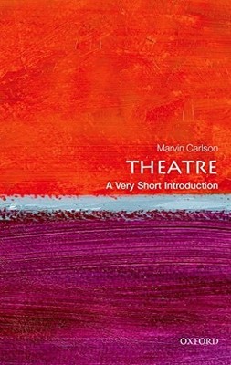 Theatre: A Very Short Introduction ..., Carlson, Marvin