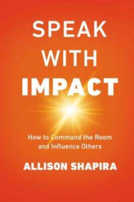 Speak with Impact: How to Command the Room and Influence Others - GOOD