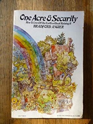 One Acre and Security : How to Live off the Earth Without Ruining