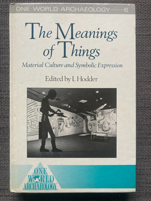 I Hodder The Meanings of Things Material Culture & Symbolic Expression HB 1st