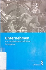 Unternehmen aus sozialwissenschaftlicher Perspektive. Sch�lein, Johann August, M