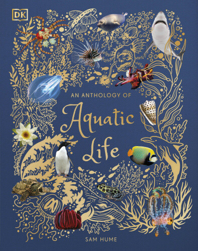 Thumbnail - An Anthology Of Aquatic Life (dk Children's Anthologies) By Sam Hume