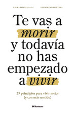 Te Vas a Morir Y Todavía No Has Empezado a V...