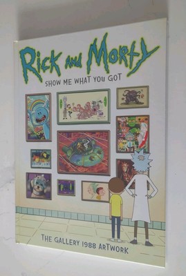 Rick and Morty Show Me What You Got The Gallery 1988 Artwork Hardcover Neu 