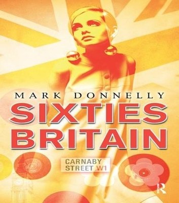 Sixties Britain - 9781138835269