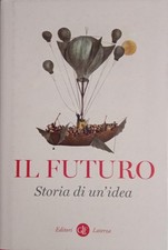 Il futuro. Storia di un'idea - Laterza - 2021