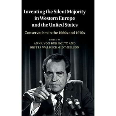 Inventing Silent Majority Western Europe United States Conservati  9781107165427