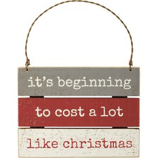 PBK Christmas Decor - Beginning to Cost Alot Slat Ornament Sign