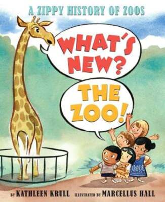 What's New? the Zoo!: A Zippy History of Zoos by Kathleen Krull: Used