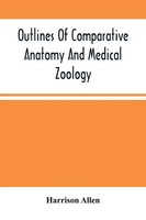 Harrison Allen | Outlines Of Comparative Anatomy And Medical Zoology | Buch