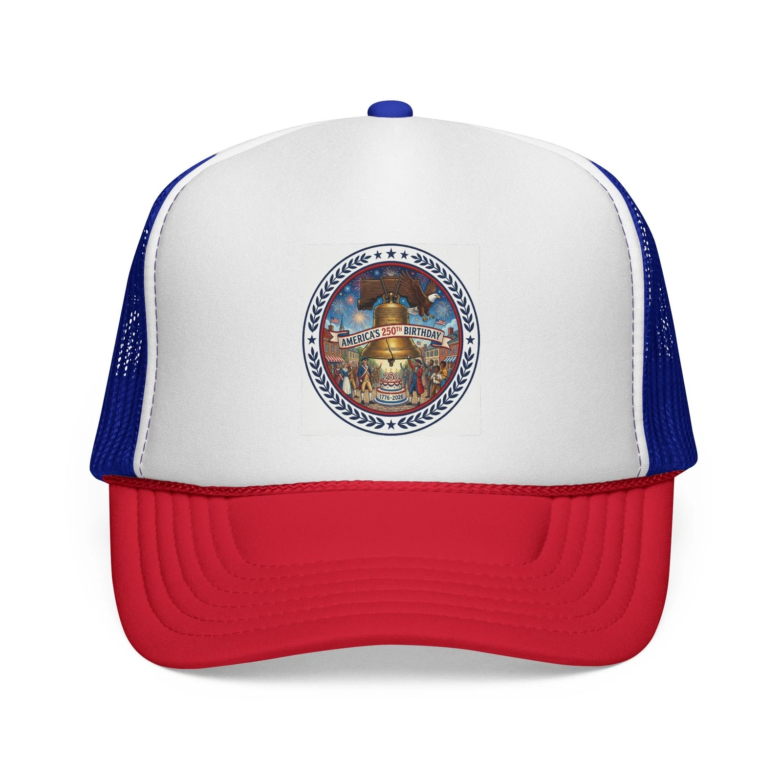 Happy 250th Birthday America - Let Freedom Ring Trucker Hat