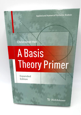 A Basis Theory Primer: Expanded Edition by Christopher Heil Hardcover