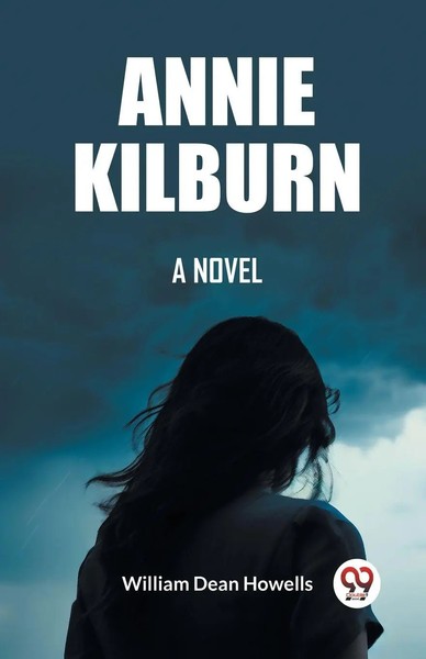 William Dean Howells | Annie Kilburn A Novel | Taschenbuch | Englisch (2024)-image