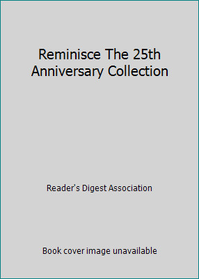 Reminisce The 25th Anniversary Collection by Reader's Digest Association