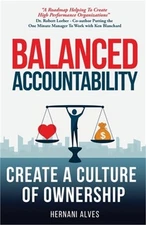Balanced Accountability: 3 Leadership Secrets to Win Hearts and Maximize Perform