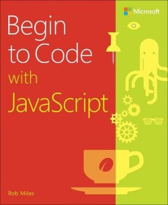 Begin to Code with JavaScript by Miles, Rob [Paperback]
