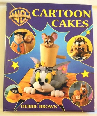 Cartoon Cakes Cookbook. A Book by Debbie Brown Warner Brothers Recipe and How To