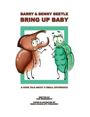 Barry & Benny Beetle Bring Up Baby: A Huge Tale About a Small Difference (The In